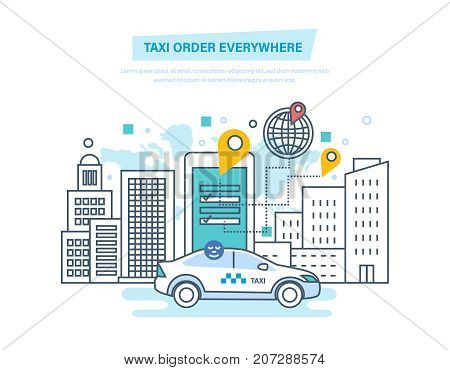 Taxi order everywhere. Online taxi order, call by phone, mobile application. Taxi online, internet service, navigation gps, cityscape and skyscrapers. Illustration thin line design of vector doodles.