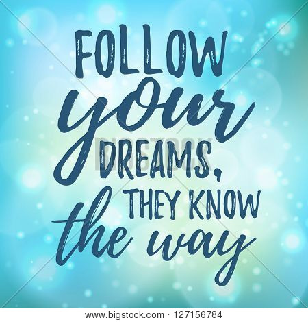 Dream inspirational quote follow your dream. Typographic motivational quote. Lettering inspirational quote design for posters, t-shirts, advertisement. Dream motivational quote calligraphic design.