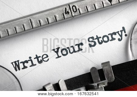 Write your story written on an old typewriter concept for unique, individual or personal life history message