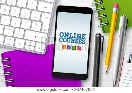 Online Courses E-learning Vector Background. E-learning Online Courses Text In Mobile Phone's Screen