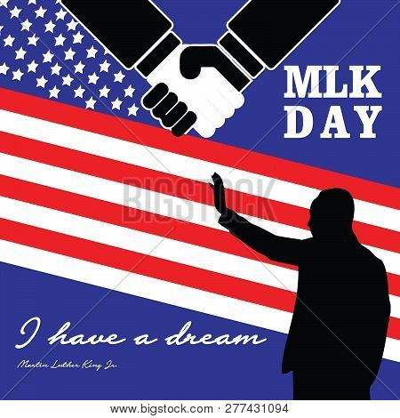 Mlk Day Poster. Martin Luther King Jr. Day. I Have A Dream . Vector Illustration Usa Flag. Shake Han