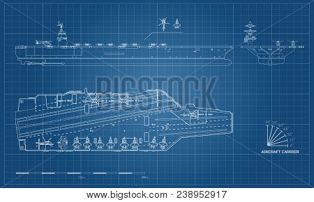 Blueprint Of Aircraft Carrier. Military Ship. Top, Front And Side View. Battleship Model. Industrial