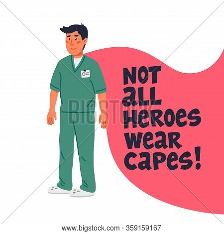 Hero Doctor Concept. Confident Doctor Or Nurse With Cape And Not All Heroes Wear Capes Text. Medical