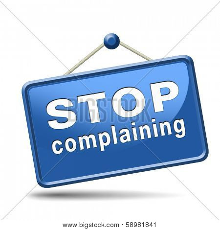 stop complaining dont complain no negativity accept fate destiny responsibility facts and consequences accepting position