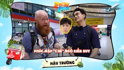 Hậu trường | Phúc Mập chê Ngô Kiến Huy, tuyên chiến với Jongrak và Will