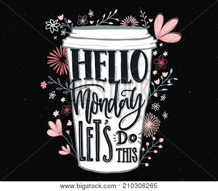 Hello Monday, let's do this. Funny motivational quote about Monday and week start. Hand lettering for social media, wall art and t-shirts