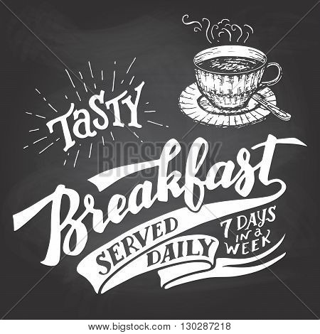 Tasty breakfast served daily seven days in a week. Hand lettering with a sketch of a coffee cup. Vintage typography illustration for cafe and restaurant. Chalkboard style on a blackboard background