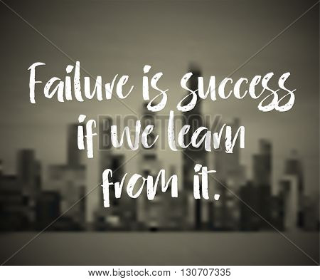 Modern inspirational quote - Failure is success if we learn from it