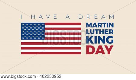 Martin Luther King Day Illustration For Banner, Poster, Flyer. The Us Flag And Martin Luther King's 