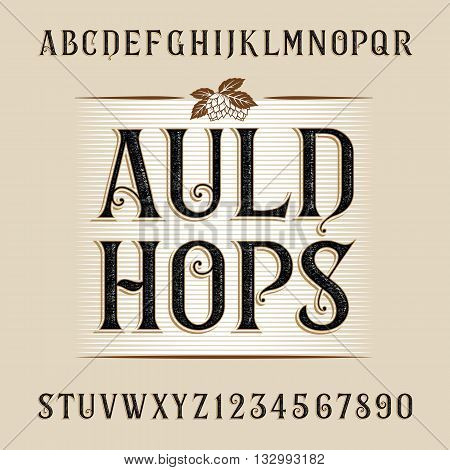 Auld hops alphabet vector font. Distressed letters and numbers. Vintage vector font for labels, headlines, posters etc.