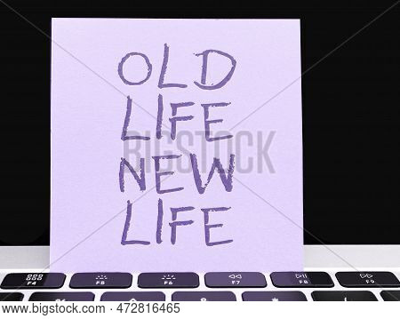 Inspiration Showing Sign Old Life New Life. Concept Meaning Reformulate Personal Meaning In Life And