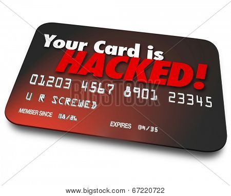 Your Card is Hacked words on a 3d credit card to illustrate identity theft or money stolen