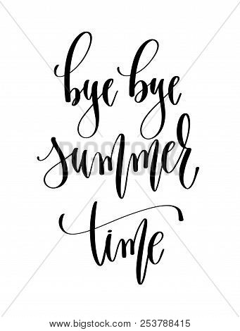 Bye Bye Summer Time - Hand Lettering Inscription Text