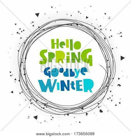 Hello spring. Good bye winter. Lettering. Vector illustration on a white background. Concept card.