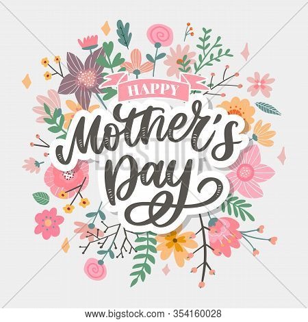 Happy Mothers Day Lettering. Handmade Calligraphy Vector Illustration. Mothers Day Card With Flowers