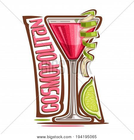 Vector illustration of alcohol Cocktail Cosmopolitan: glass with garnish of lime twist of cosmo cocktail, logo with pink title - cosmopolitan, red classic drink martini with cranberry juice on white.