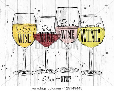 Poster wine types with four main types of wine lettering white wine red wine pink wine dessert wine drawing in vintage style on wood background