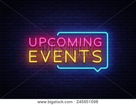 Upcoming Events Neon Signs Vector. Upcoming Events Design Template Neon Sign, Light Banner, Neon Sig