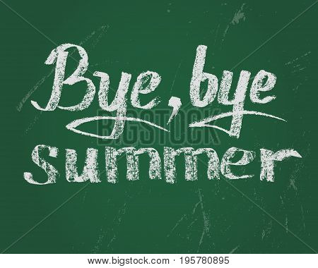 Bye bye summer, card. Vector chalk text on green board for new stading year.