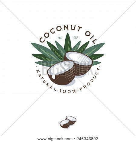 Coconut Oil Logo. Nature Product Coconut Oil Emblem. Ripe Coco And Half Coconut And Leaves With Lett