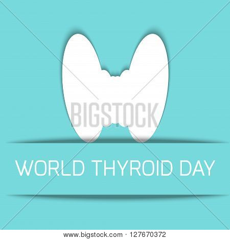 World Thyroid Day poster with illustration of thyroid gland. Thyroid awareness sign. Thyroid solidarity day. Vector illustration.