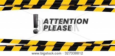 Attention Please Banner. Important Message, Danger Safety Ribbon And Importance Caution. Advertising