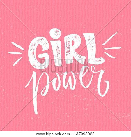 Girl power. Feminism quote, woman motivational slogan. Feminist saying. Rough typography with brush lettering