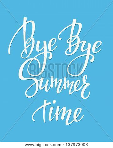 Bye Bye Summer time lettering. Calligraphy end of summer postcard or poster graphic design typography element. Hand written card. Back to school. Autumn Fall Cute simple vector sign.