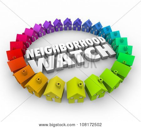 Neighborhood Watch words in 3d letters surrounded by houses or homes for an organized patrol to prevent crime, burglary and theft