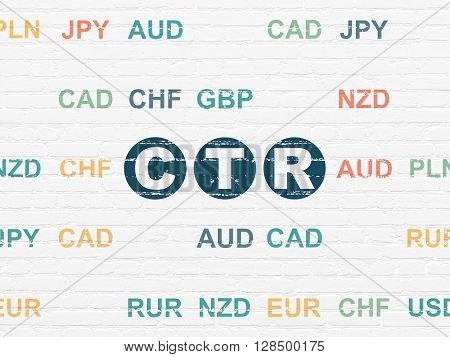 Business concept: Painted blue text CTR on White Brick wall background with Currency