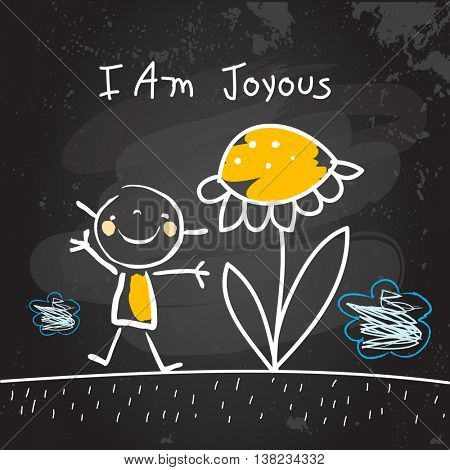 Positive affirmations for kids, motivational concept vector illustration. I am joyous text; typography, friendship concept vector illustration. Chalk on blackboard sketch, hand drawn doodle.