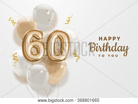 Happy 60th Birthday Gold Foil Balloon Greeting Background. 60 Years Anniversary Logo Template- 60th 