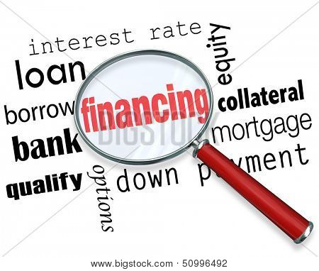 The word Financing under a magnifying glass with terms like interest rate, loan, borrow, bank, qualify, options, down payment, equity, mortgage and collateral