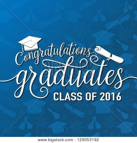 Vector illustration on blue seamless graduations background congratulations graduates 2016 class of, white design sign for the graduation party. Typography greeting, invitation card with diplomas, hat and lettering.