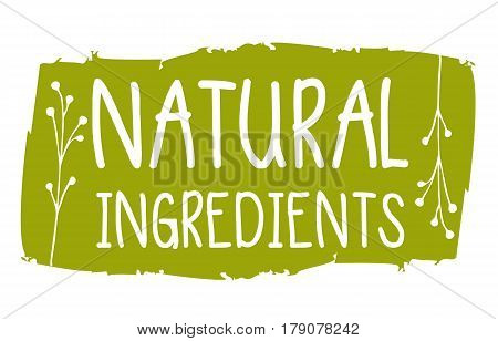 Natural ingredients hand drawn label isolated vector illustration. Natural beauty, healthy lifestyle, eco spa, bio care ingredient. Natural ingredients badge, icon, logo for herbal cosmetics.