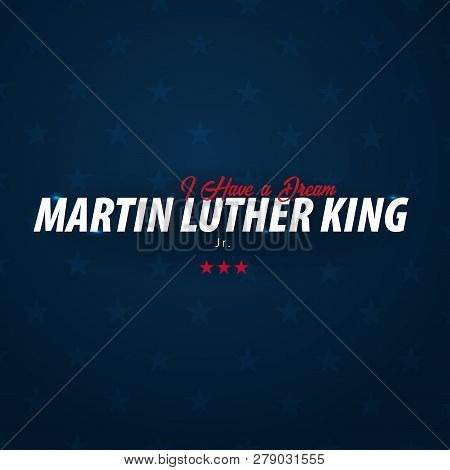 Martin Luther King Day Background. I Have A Dream. Vector Illustration