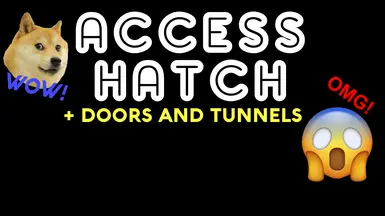 The Access Hatch plus Doors and Tunnels