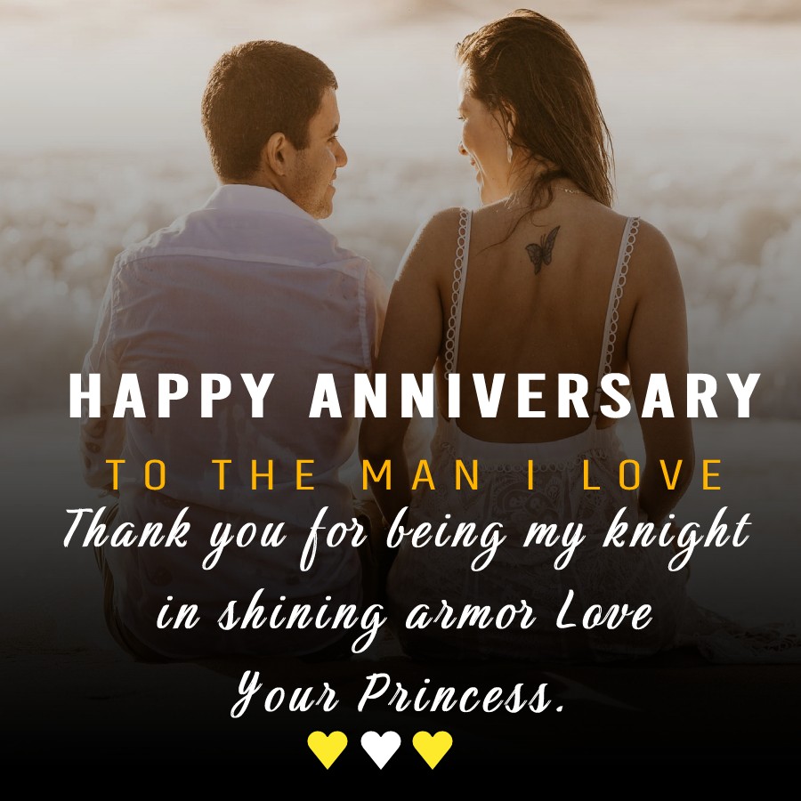 Happy Anniversary to the man I love. Thank you for being my knight ...