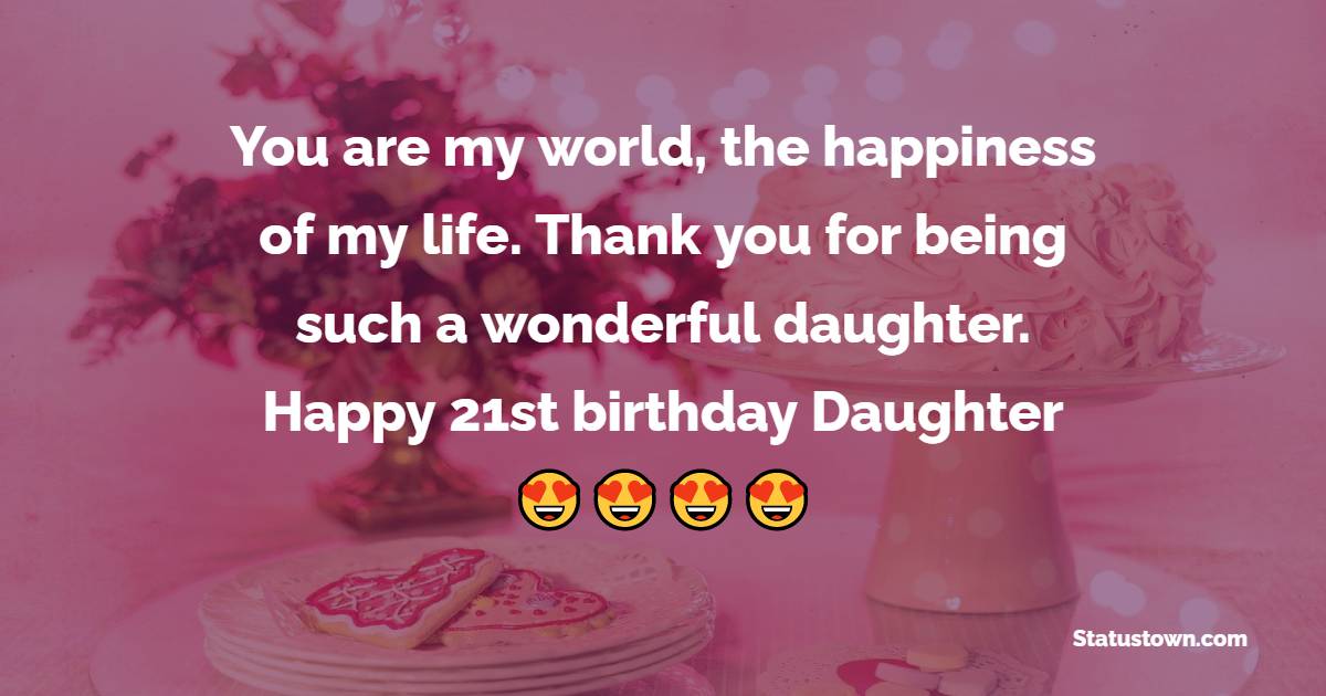 21st Birthday Wishes for Daughter