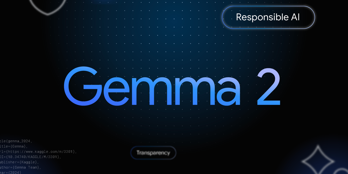 更小、更安全、更透明：Gemma 促进负责任的 AI