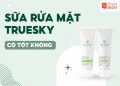 sữa rửa mặt truesky có tốt không