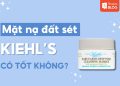 review mặt nạ đất sét kiehl's