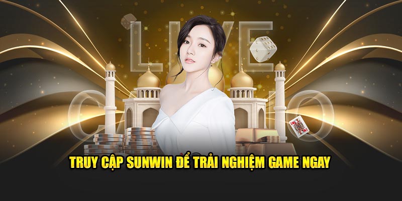 Truy cập Sunwin để trải nghiệm game ngay