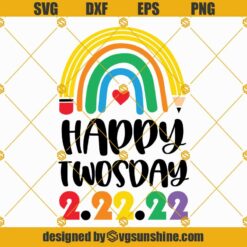 Rainbow Teacher Happy Twosday Svg, 2-22-22 Svg, Tuesday Svg, School Teacher Svg Cut Files for Cricut, Twos Day Svg, Twosday Shirt Svg