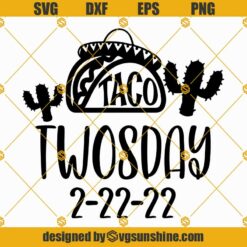 Taco Twosday 2-22-22 Shirt SVG, Happy Twosday SVG, Tacos Svg, Twos day SVG, Twosday Shirt Svg, 22222 Svg, 2-22-22 Svg, Taco Svg Cut File Cricut