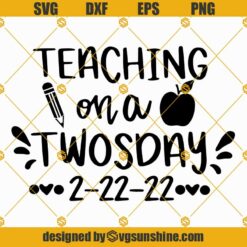 Teaching on a Twosday SVG, Happy Twosday SVG, Twosday SVG, Twosday Shirt SVG, 2-22-22 SVG, Twosday Teacher SVG