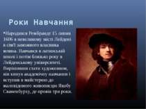 Роки Навчання Народився Рембрандт 15 липня 1606 в невеликому місті Лейдені в ...