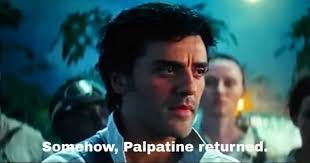 “Somehow, Palpatine Returned…”