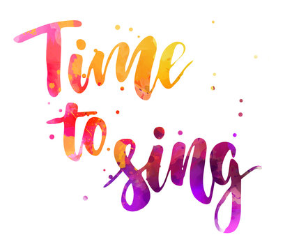 Time to sing lettering calligraphy