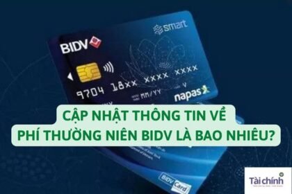 cap-nhat-thong-tin-ve-phi-thuong-nien-bidv-la-bao-nhieu